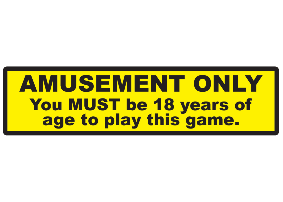 AMUSEMENT ONLY You must be 18 years of age to play this game. Decal Sticker
